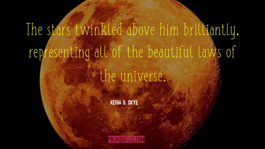 Laws Of The Universe quotes by Keira D. Skye