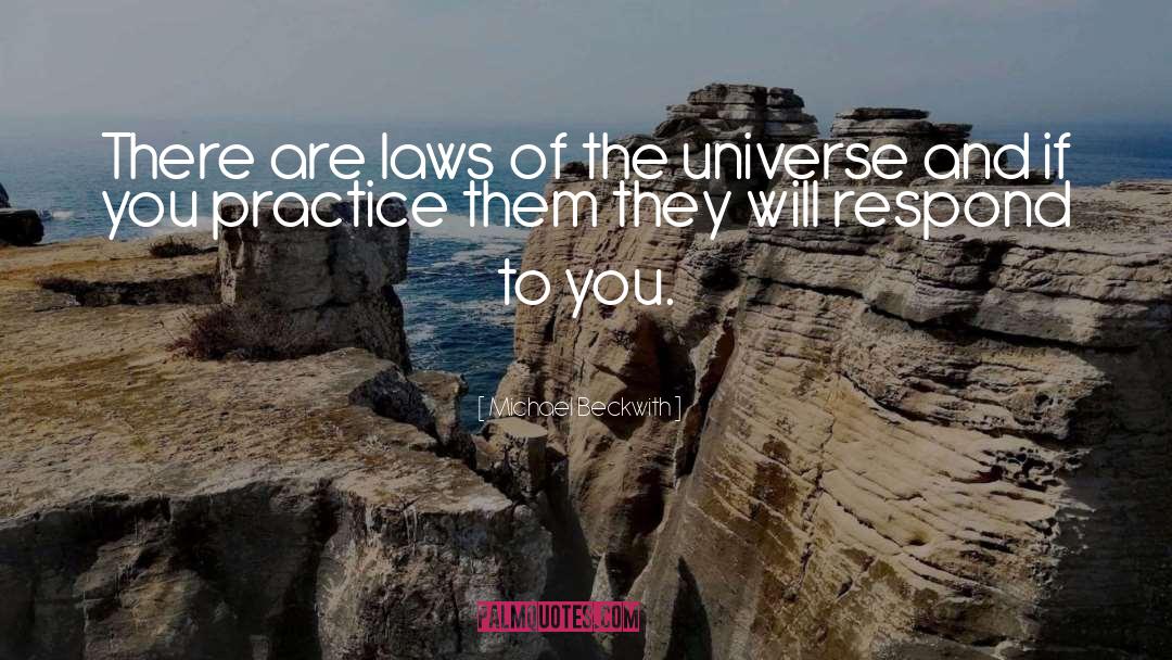 Laws Of The Universe quotes by Michael Beckwith