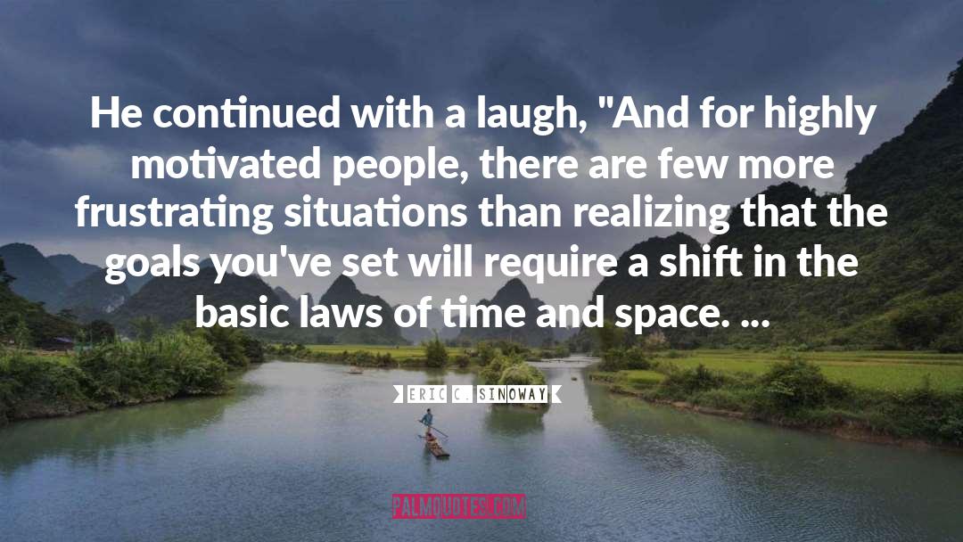 Laws Of Time quotes by Eric C. Sinoway
