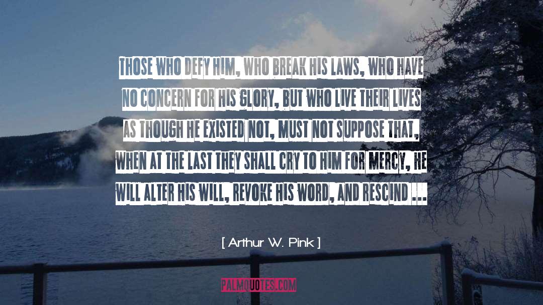 Laws Of Universe quotes by Arthur W. Pink