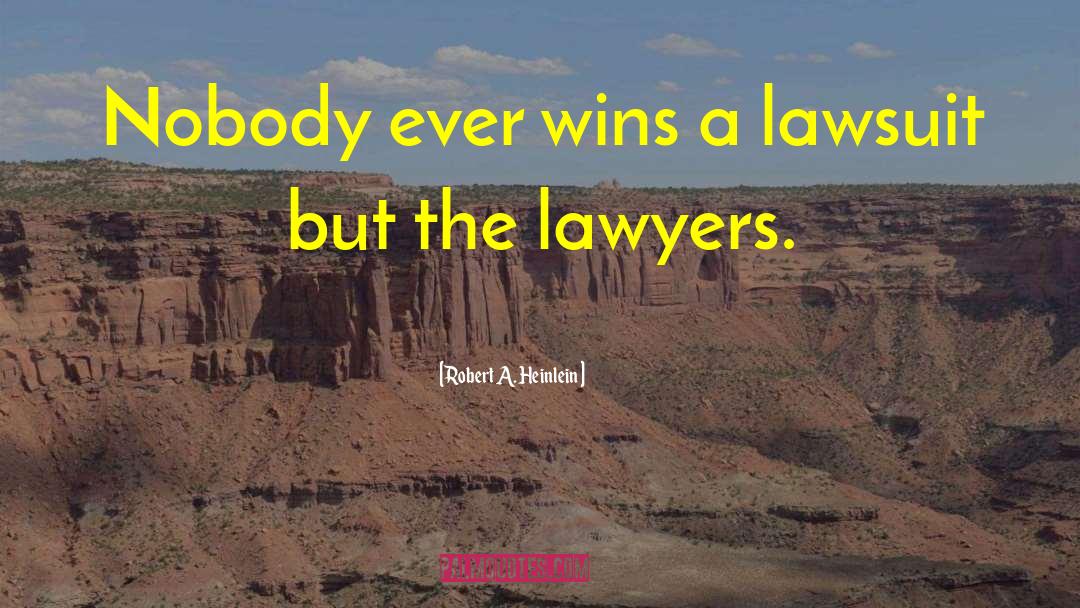 Lawsuit quotes by Robert A. Heinlein
