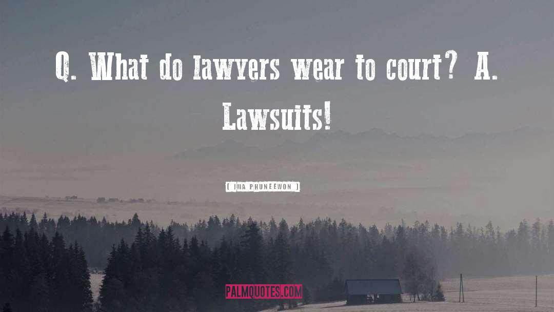 Lawsuits quotes by Ima Phuneewon