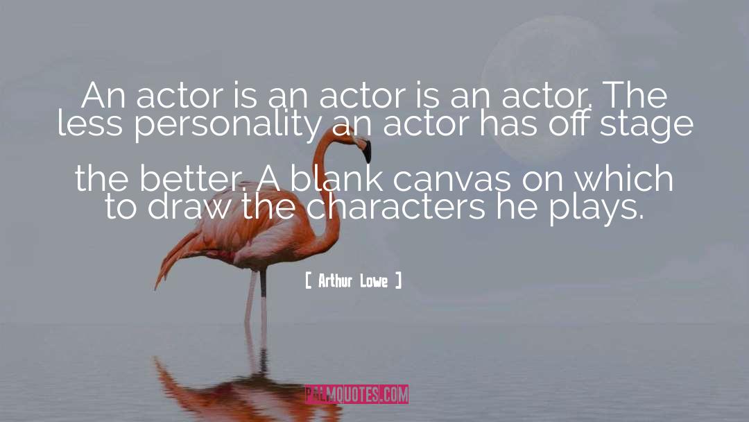 Lawther Actor quotes by Arthur Lowe