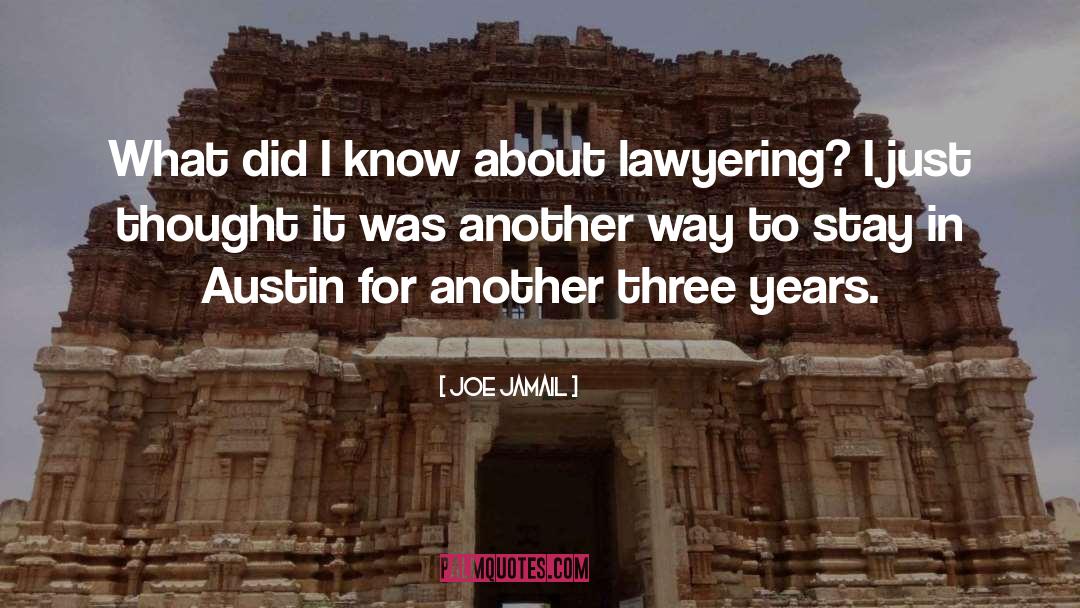 Lawyering quotes by Joe Jamail