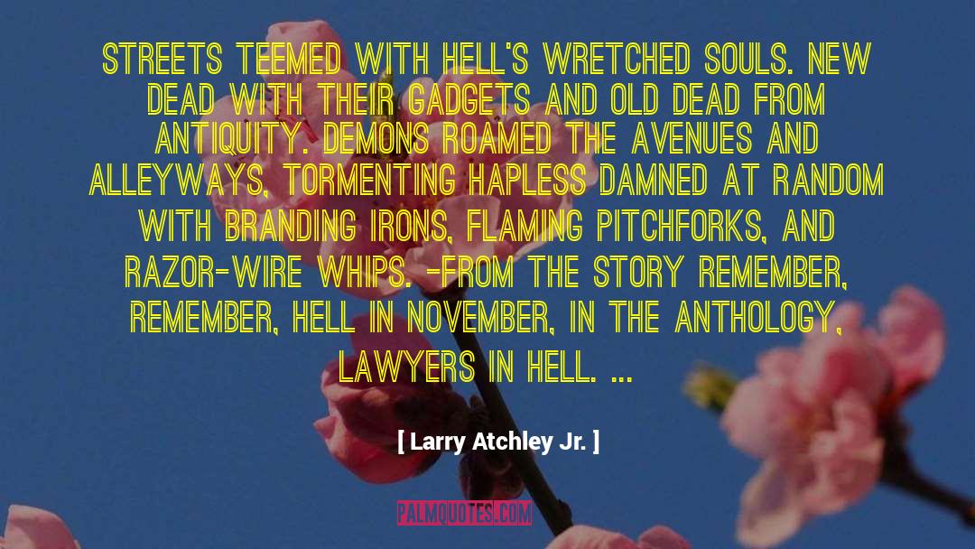 Lawyers In Hell quotes by Larry Atchley Jr.