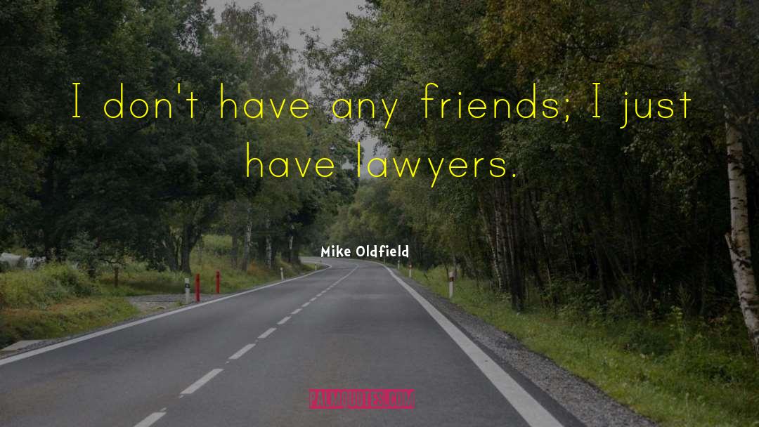 Lawyers quotes by Mike Oldfield