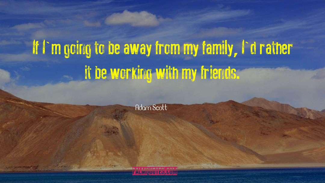 Laxamana Family quotes by Adam Scott