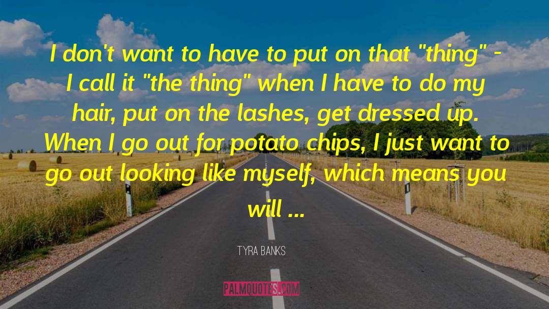 Lay S Potato Chips quotes by Tyra Banks