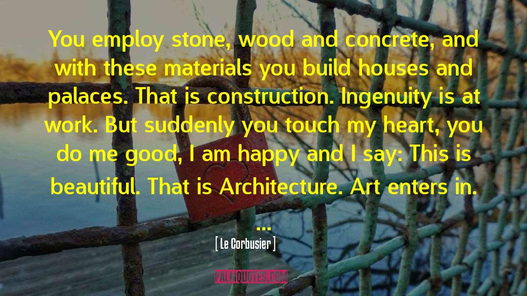 Layer Wood quotes by Le Corbusier