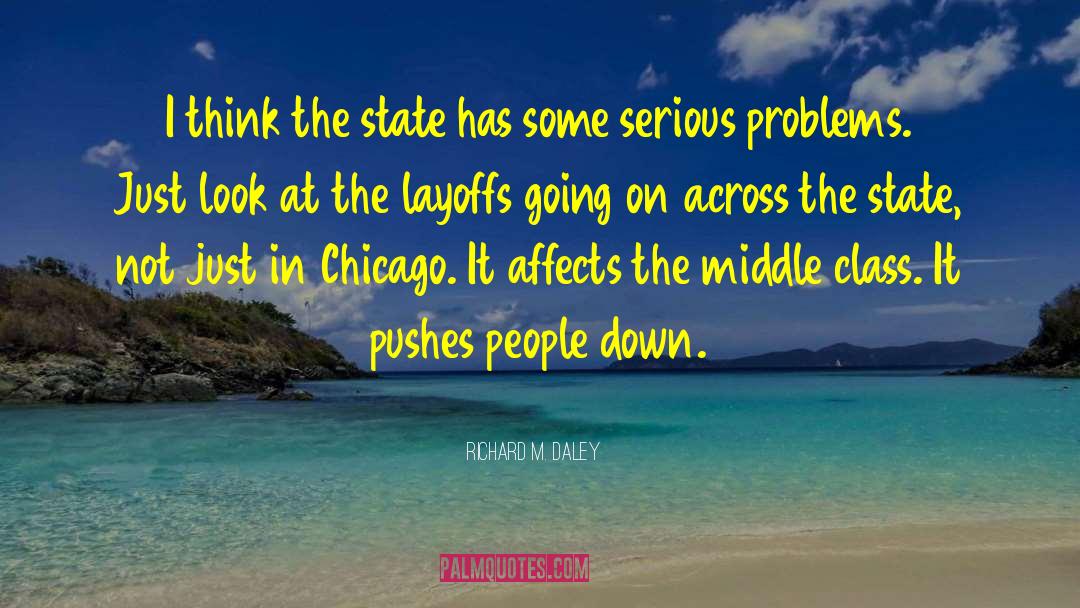 Layoffs quotes by Richard M. Daley