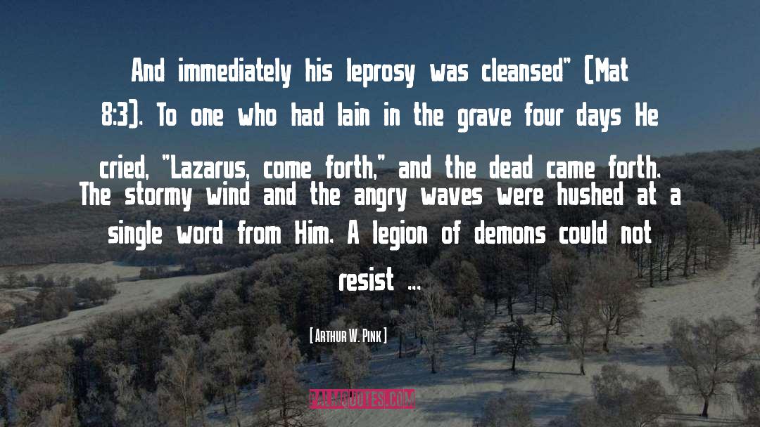 Lazarus quotes by Arthur W. Pink