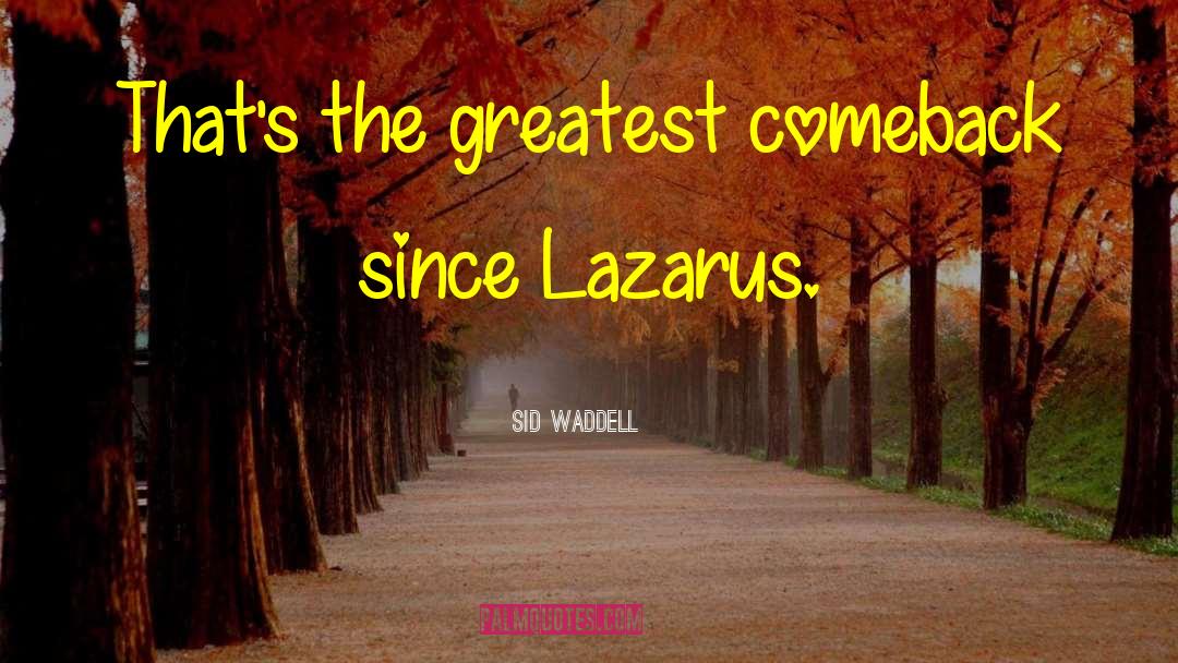 Lazarus quotes by Sid Waddell