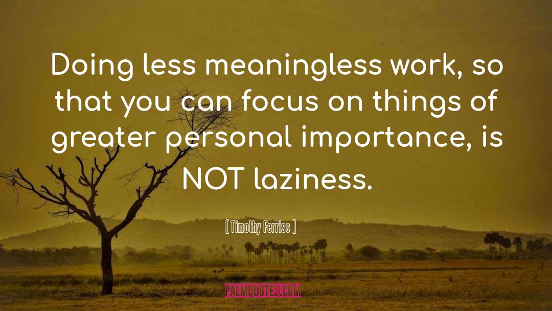 Laziness quotes by Timothy Ferriss