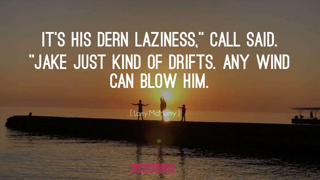Laziness quotes by Larry McMurtry