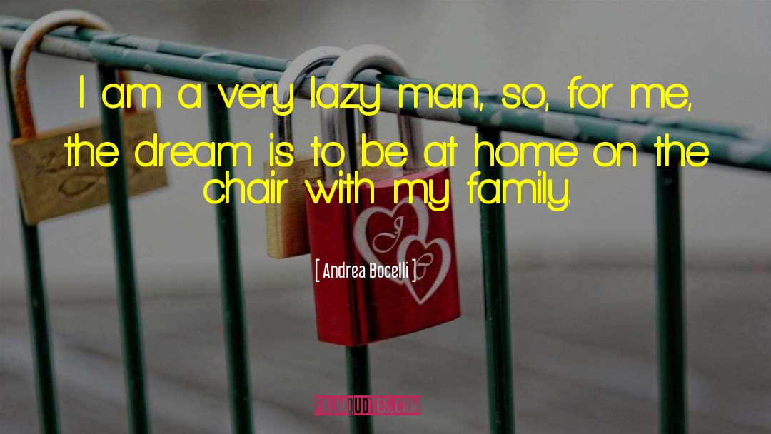 Lazy Man quotes by Andrea Bocelli