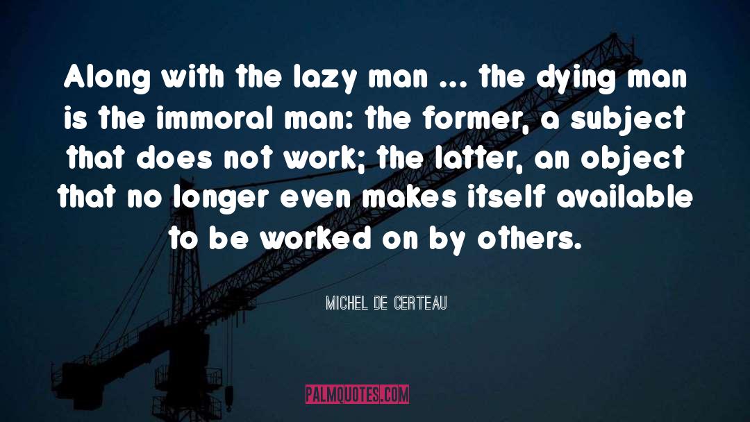 Lazy Man quotes by Michel De Certeau