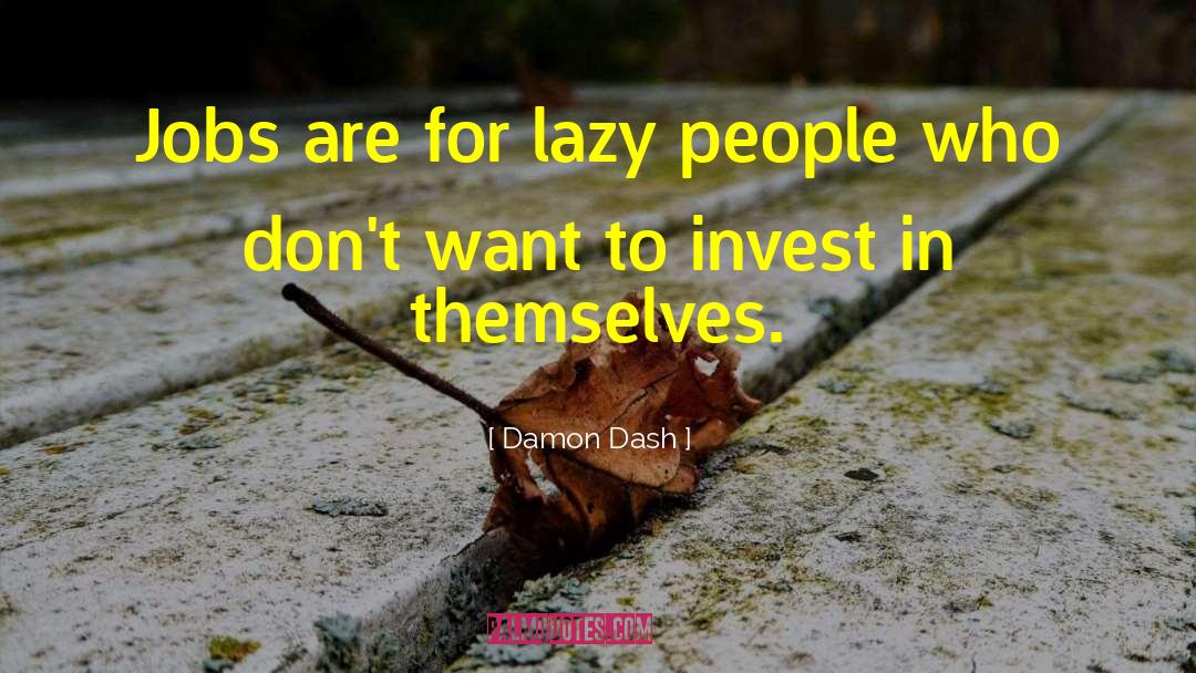 Lazy People quotes by Damon Dash