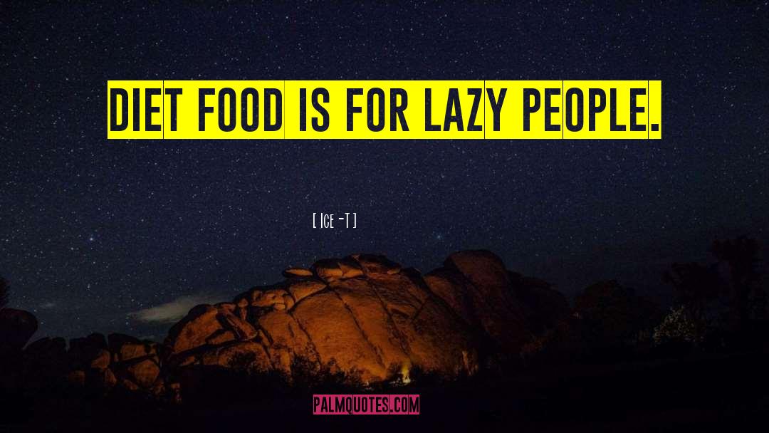 Lazy People quotes by Ice-T