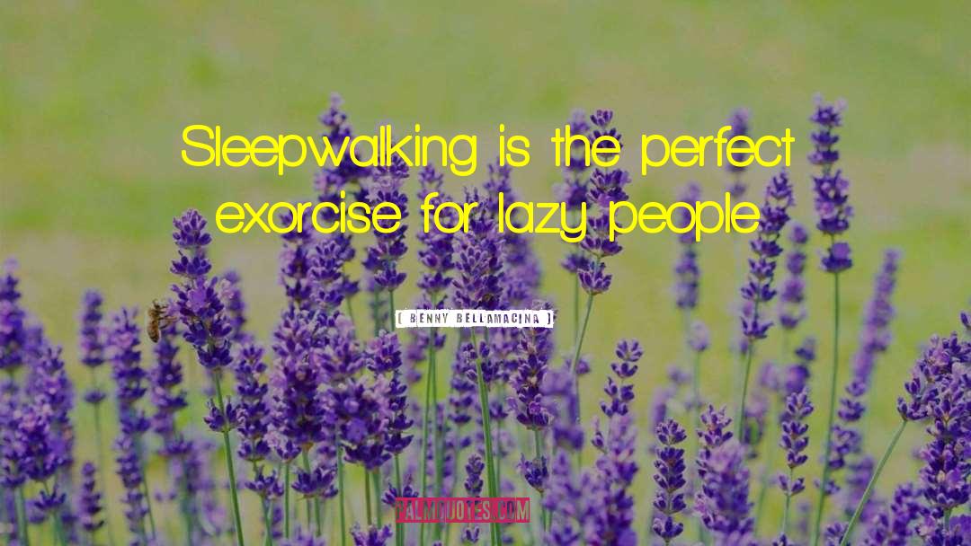 Lazy People quotes by Benny Bellamacina
