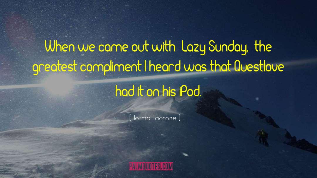 Lazy Sunday quotes by Jorma Taccone