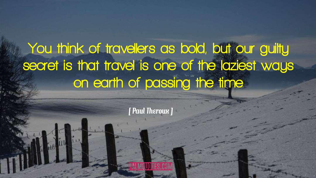 Lazyness quotes by Paul Theroux