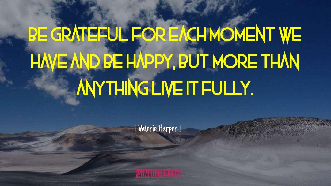 Lds Grateful quotes by Valerie Harper