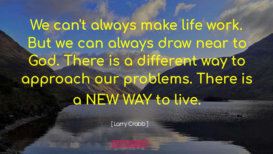 Lead A Different Life quotes by Larry Crabb