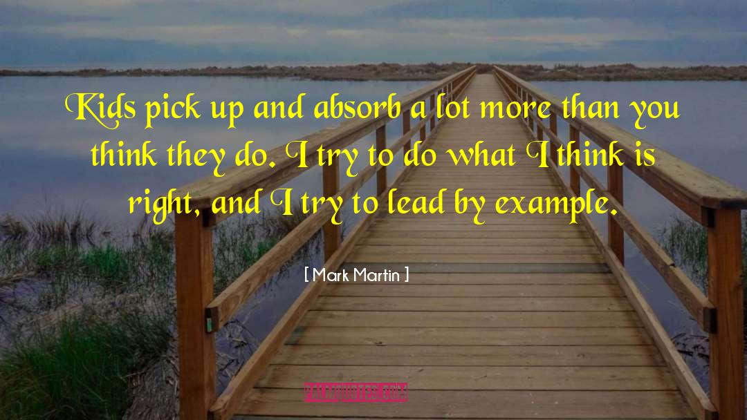 Lead By Example quotes by Mark Martin