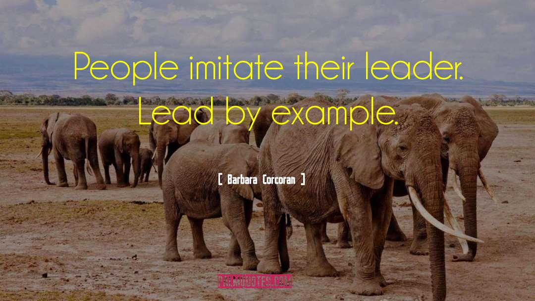 Lead By Example quotes by Barbara Corcoran