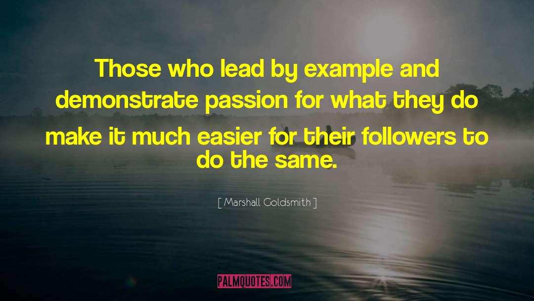Lead By Example quotes by Marshall Goldsmith