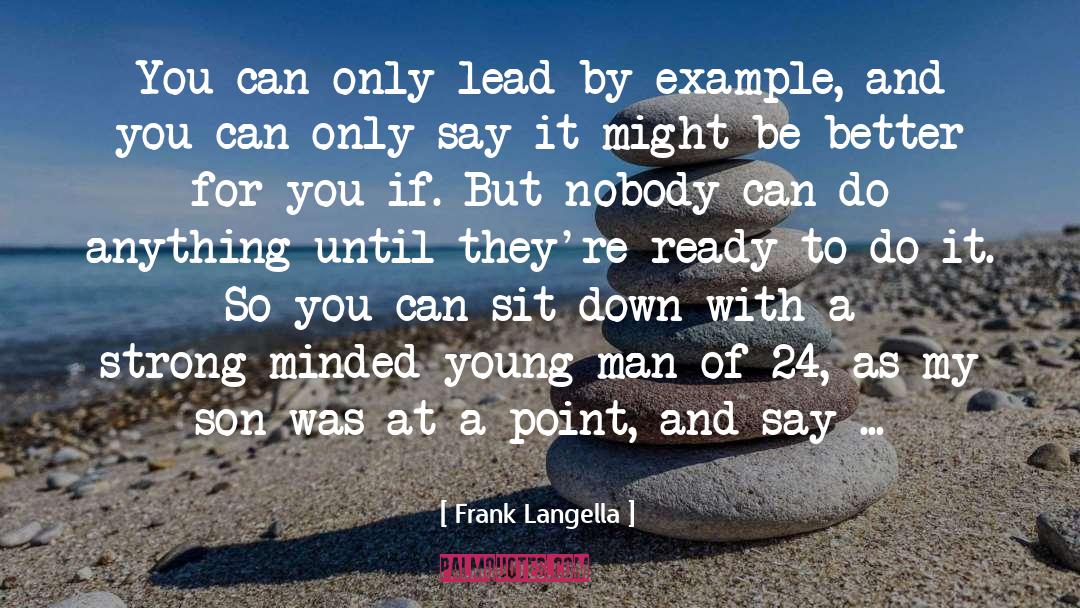 Lead By Example quotes by Frank Langella