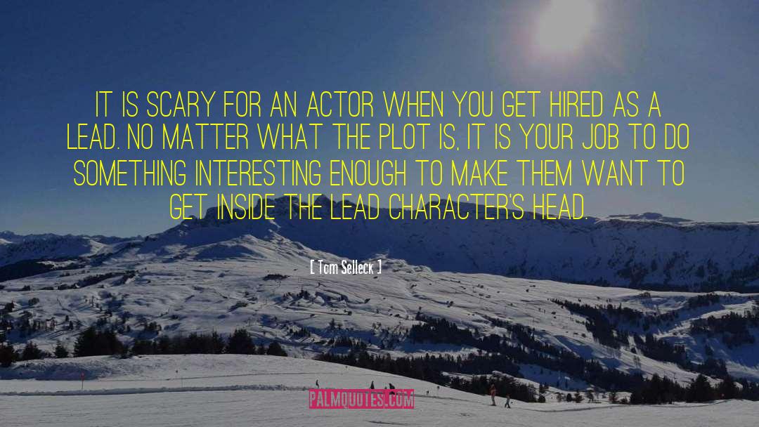 Lead Characters quotes by Tom Selleck