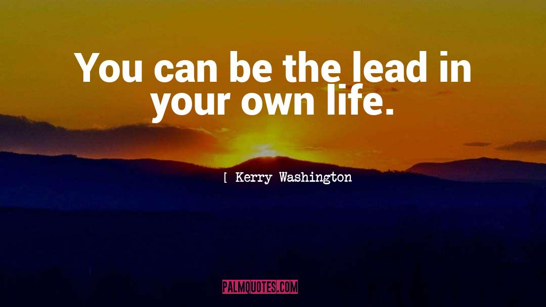 Lead In quotes by Kerry Washington