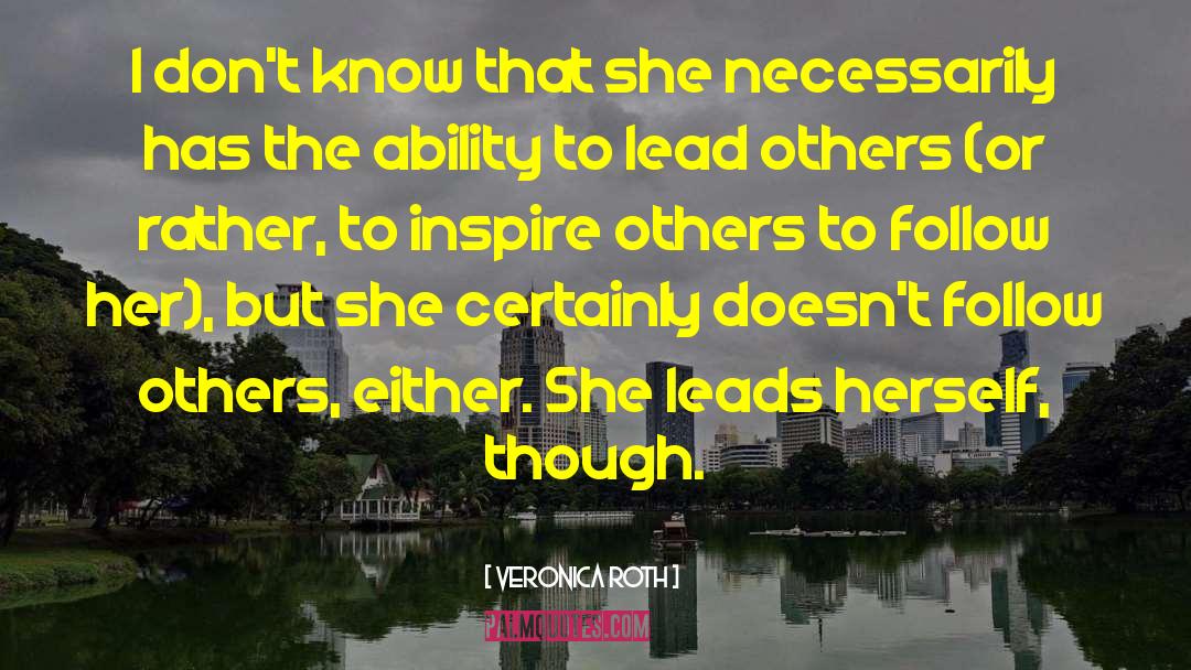 Lead Others quotes by Veronica Roth