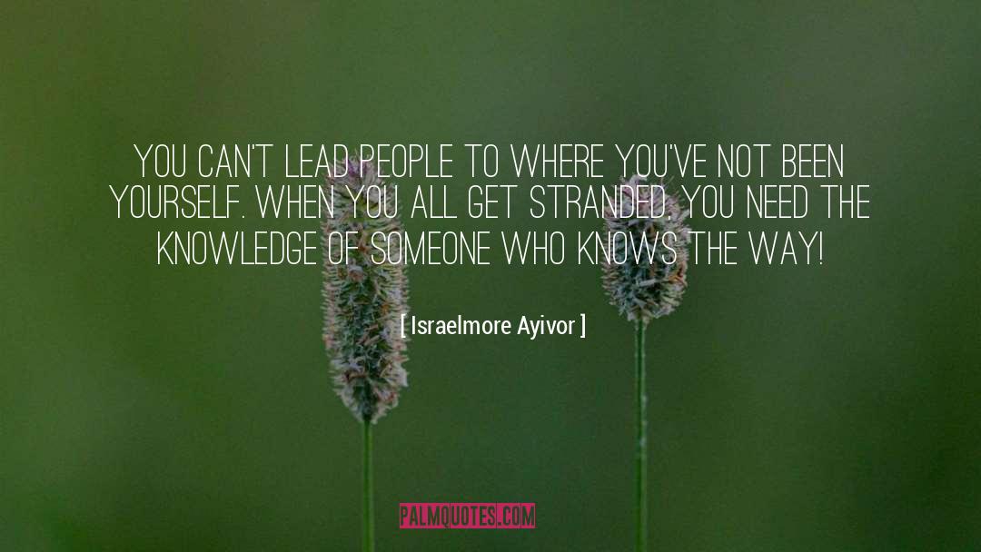 Lead People quotes by Israelmore Ayivor