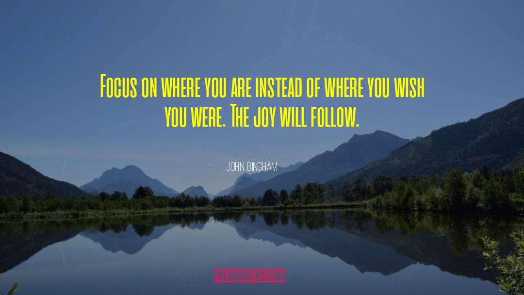 Lead Where You Are quotes by John Bingham