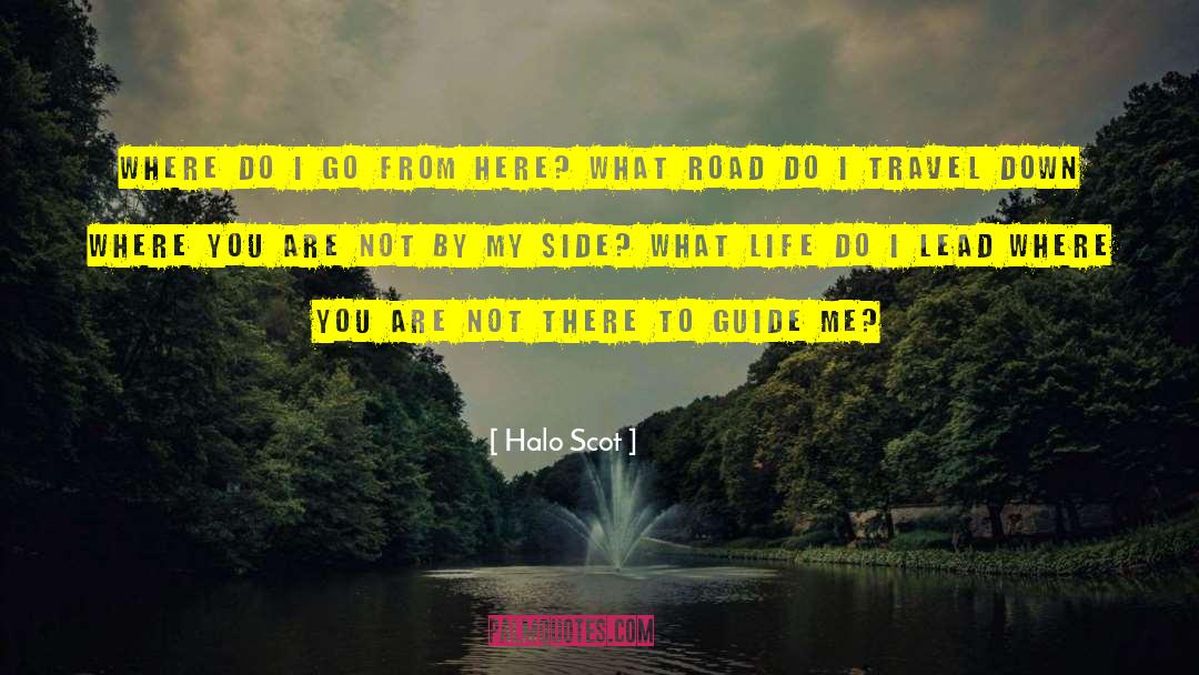 Lead Where You Are quotes by Halo Scot