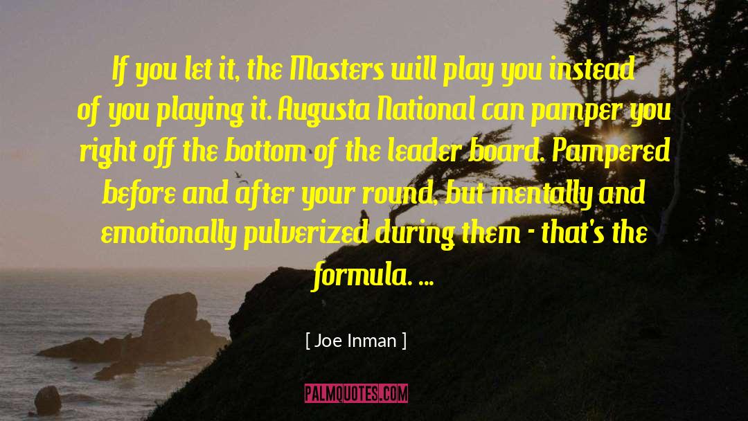 Leader At The Masters quotes by Joe Inman