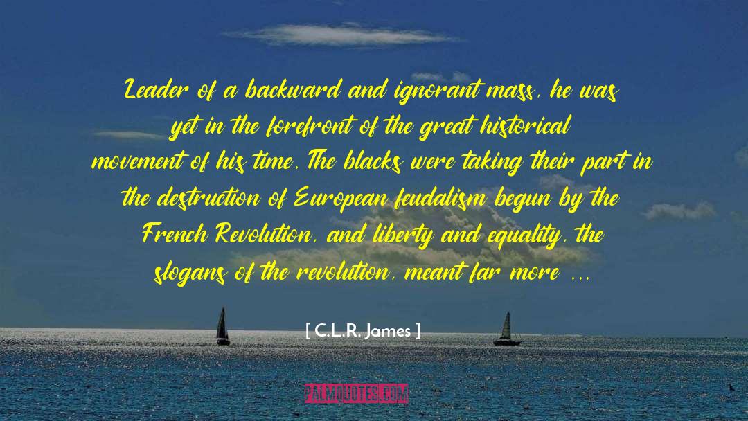 Leader At The Masters quotes by C.L.R. James