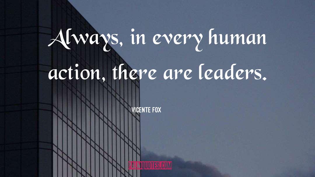 Leader quotes by Vicente Fox