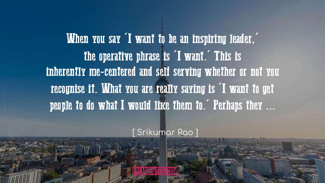 Leader quotes by Srikumar Rao