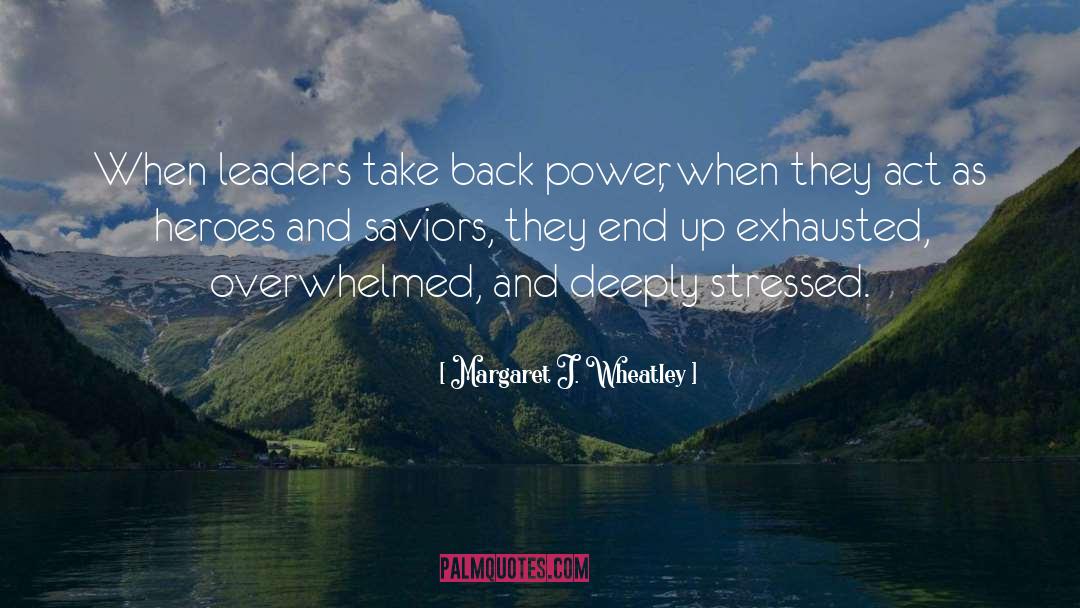 Leaderi Leaders quotes by Margaret J. Wheatley