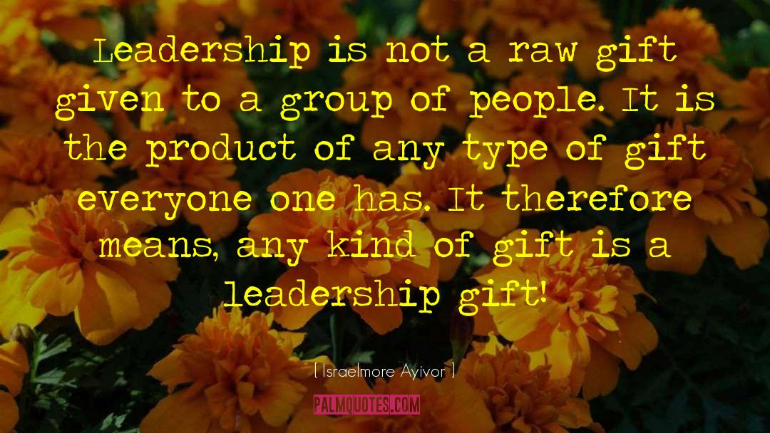 Leaders Leadership quotes by Israelmore Ayivor