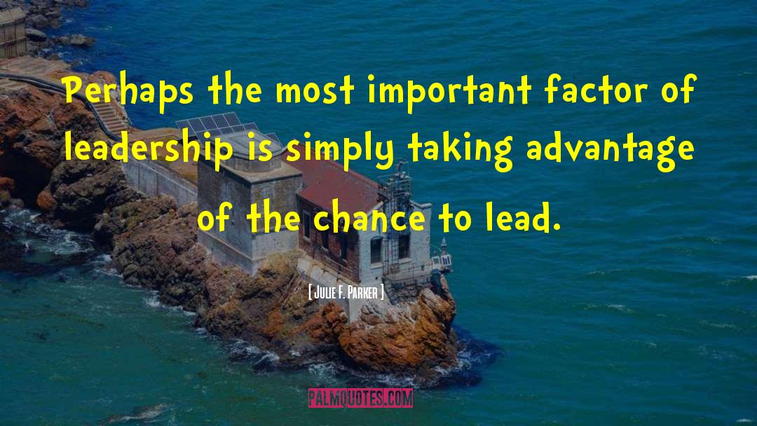 Leaders Leadership quotes by Julie F. Parker