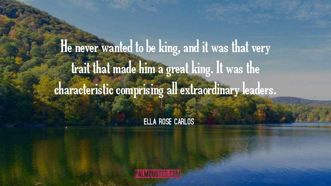 Leaders Leadership quotes by Ella Rose Carlos