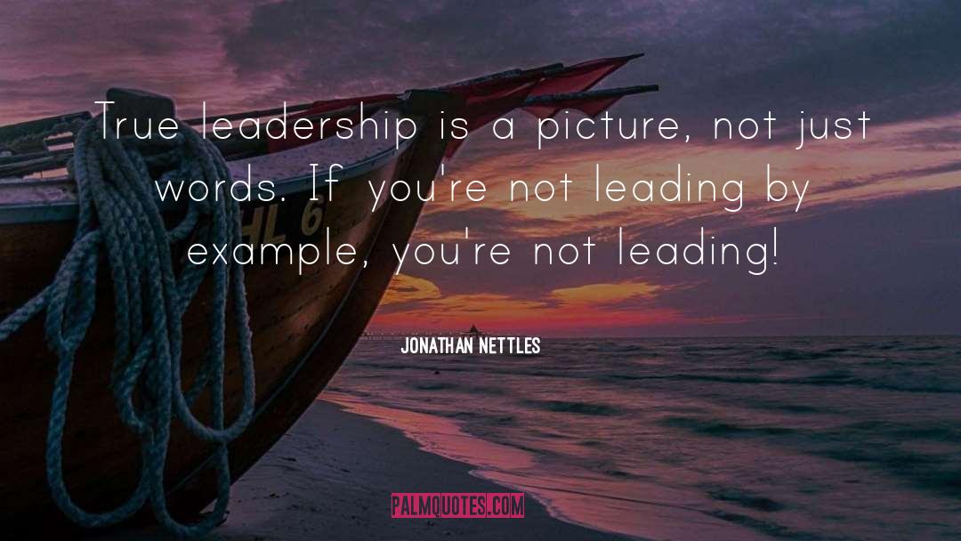 Leaders Leadership quotes by Jonathan Nettles