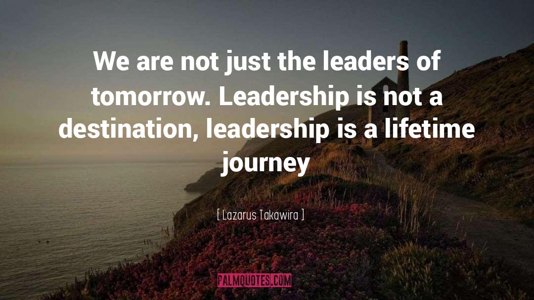 Leaders Of Tomorrow quotes by Lazarus Takawira