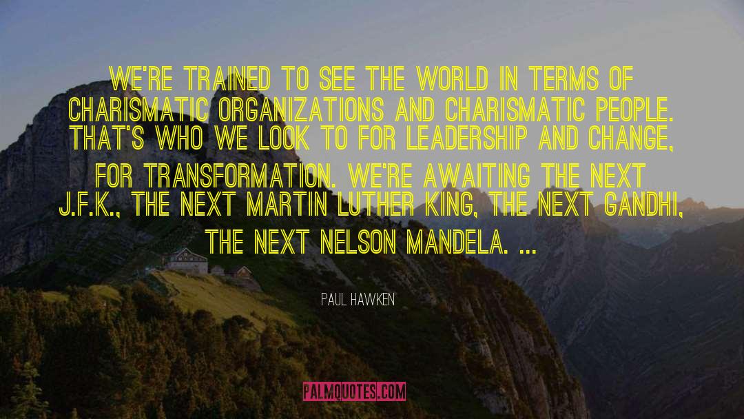 Leadership And Change quotes by Paul Hawken