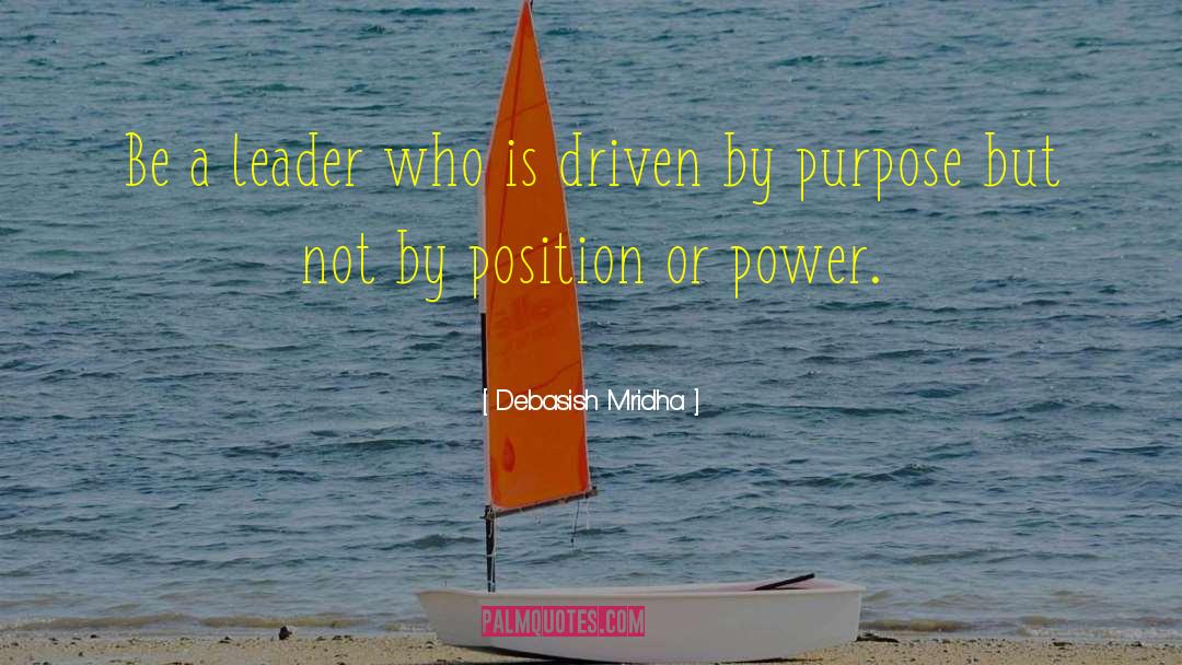 Leadership And Power quotes by Debasish Mridha