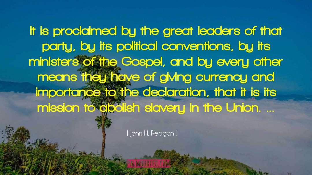 Leadership By Great Leaders quotes by John H. Reagan